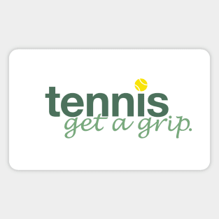 Tennis, get a grip Magnet